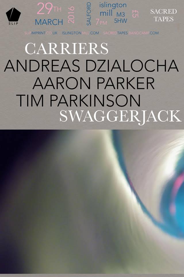 Slip & Sacred Tapes present: Carriers / Swaggerjack / Andreas Dzialocha / Aaron Parker / Tim Parkinson